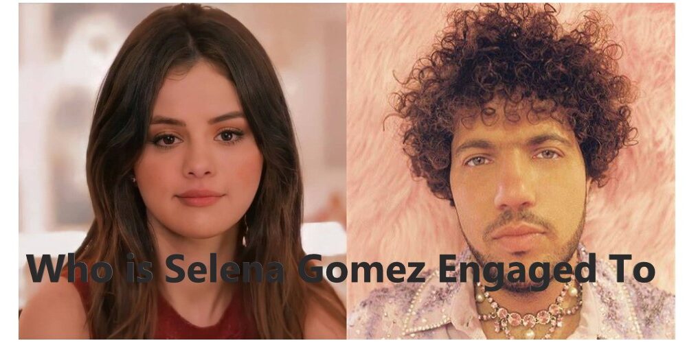 Who is Selena Gomez Engaged To