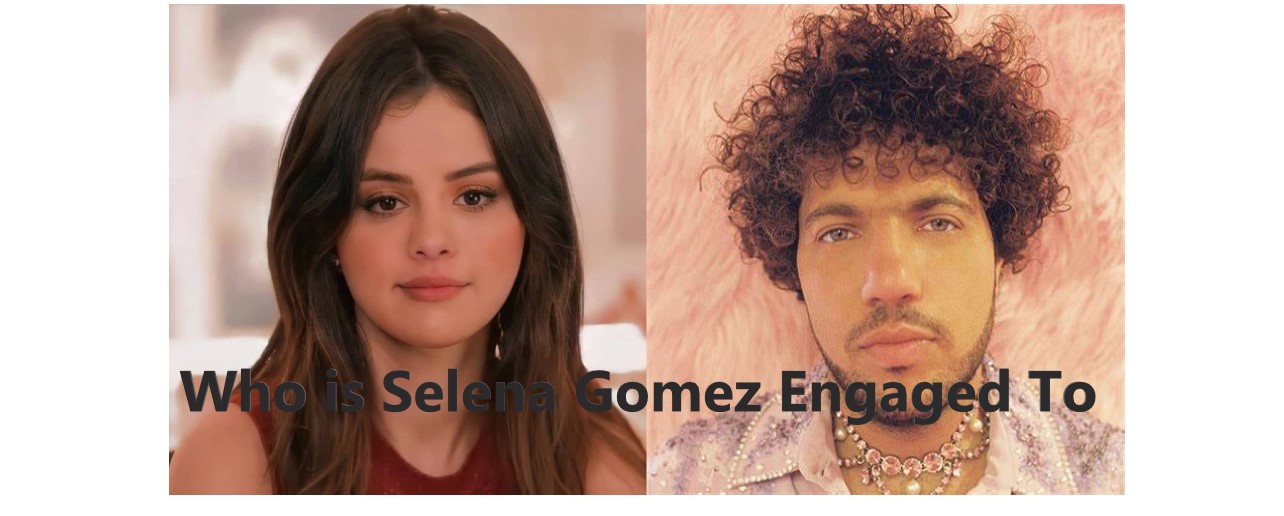 Who is Selena Gomez Engaged To